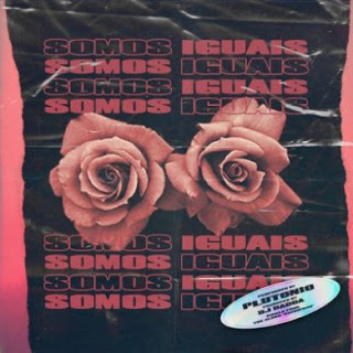 Plutónio – Somos Iguais download mp3,Baixar a música,descarregar novo son