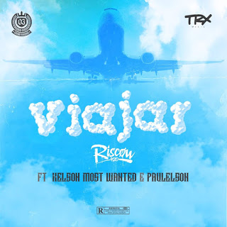 Riscow Feat. Kelson Most Wanted & Paulelson – Viajar (Rap) Download Mp3 Riscow Feat. Kelson Most Wanted & Paulelson – Viajar (Rap) Download Mp3