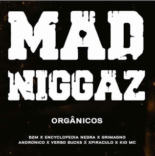 Mad N#ggaz & Kid Mc – Orgânicos (Rap) [Baixar,Download]