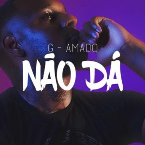 G-Amado - Não Dá